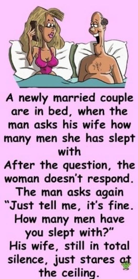 Husband ask wife how many men she had been with