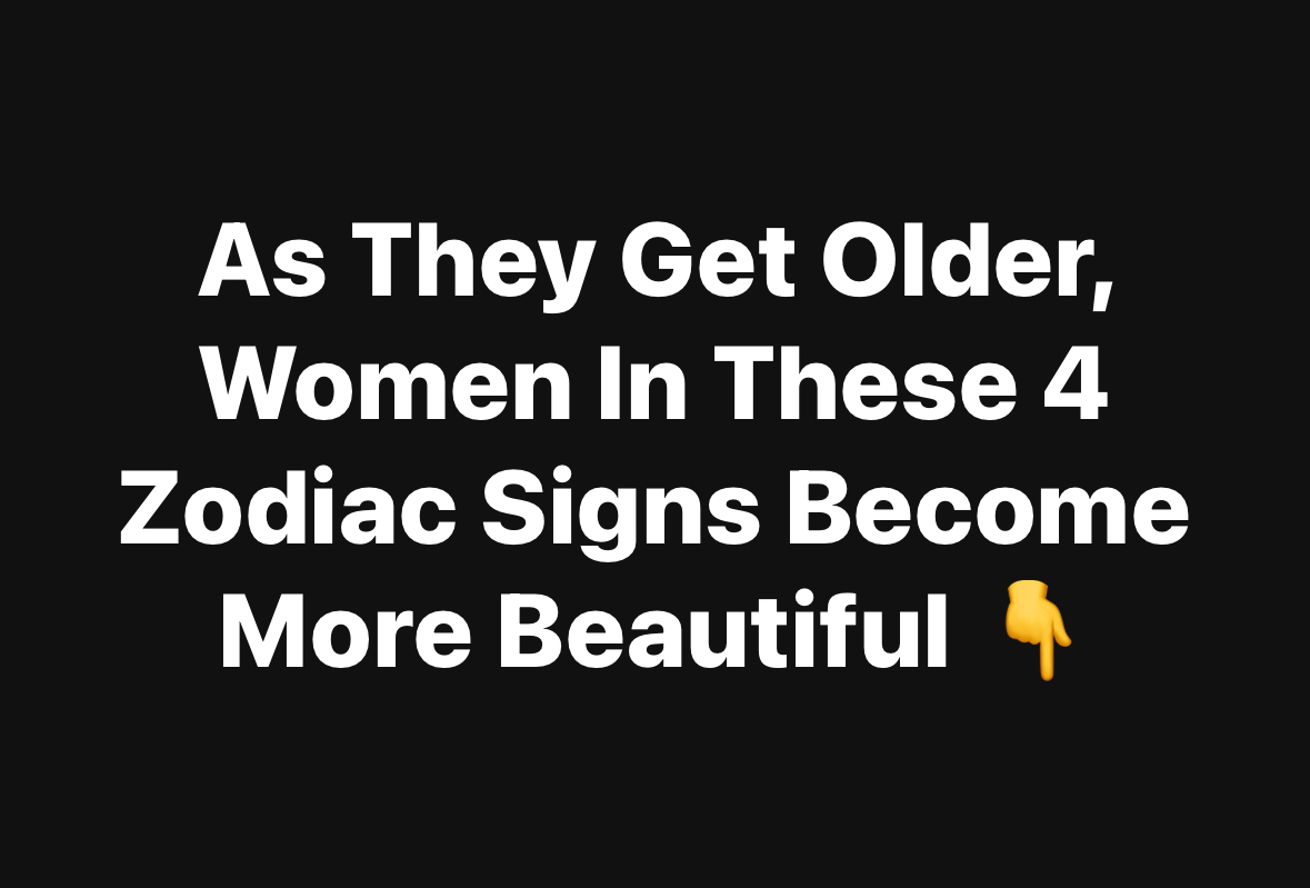 Women In These 4 Zodiac Signs Become More Beautiful