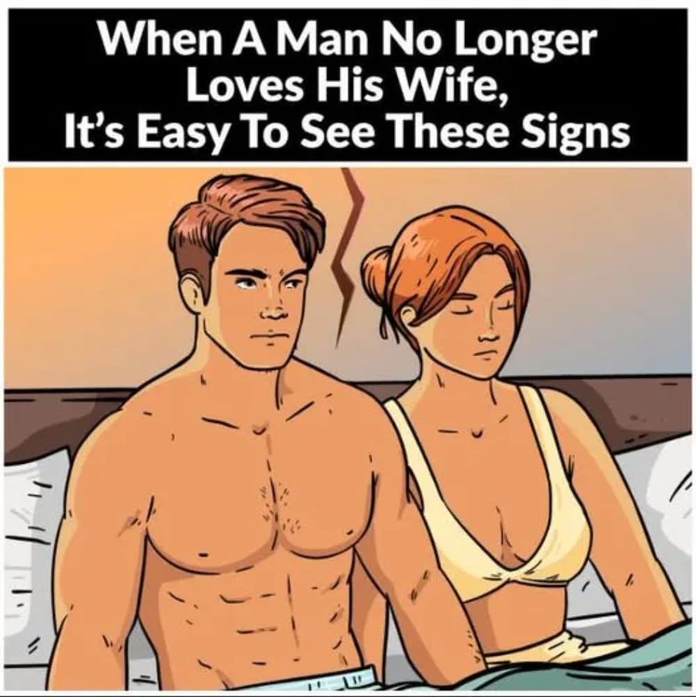 When A Man No Longer Loves His Wife, It’s Easy To See These Signs