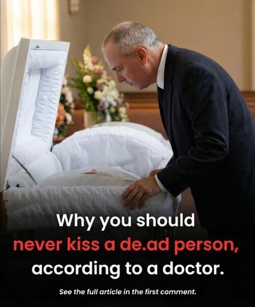 Why do some doctors advise against kissing a deceased loved one?