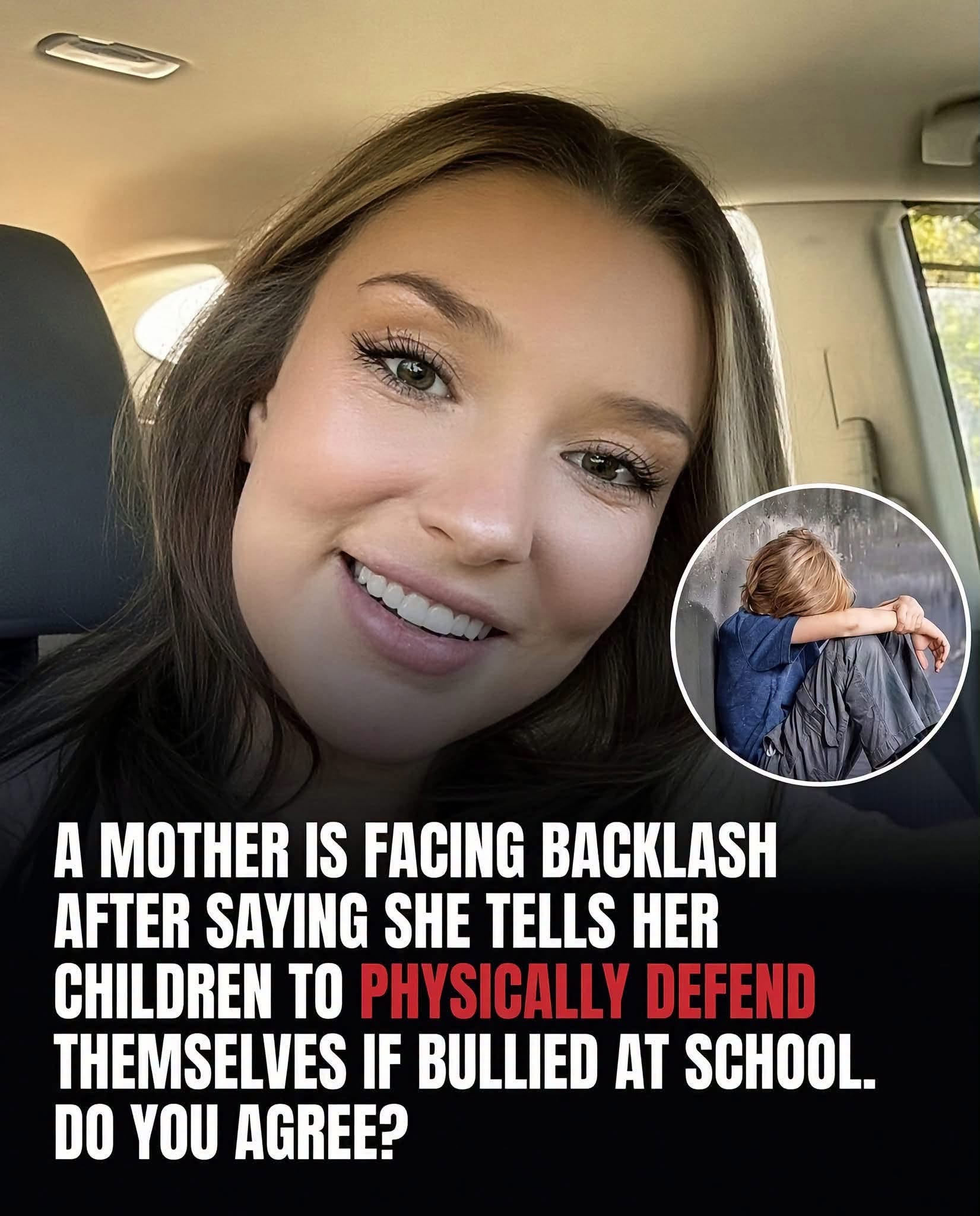 A MOTHER IS FACING BACKLASH AFTER SAYING SHE TELLS HER CHILDREN TO PHYSICALLY DEFEND THEMSELVES IF BULLIED AT SCHOOL. DO YOU AGREE?โ