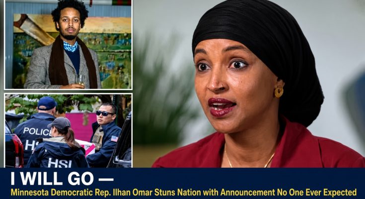 I WILL GO — Minnesota Democratic Rep. Ilhan Omar Stuns Nation with Announcement No One Ever Expected